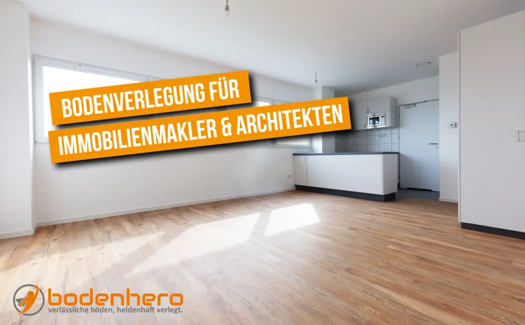 Bodenverlegung in moderner Wohnung – bodenhero für Immobilienmakler und Architekten